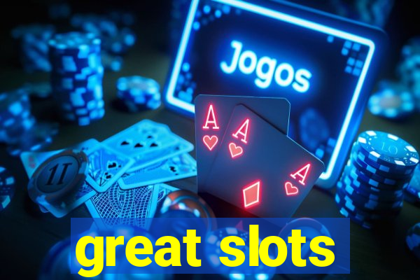 great slots